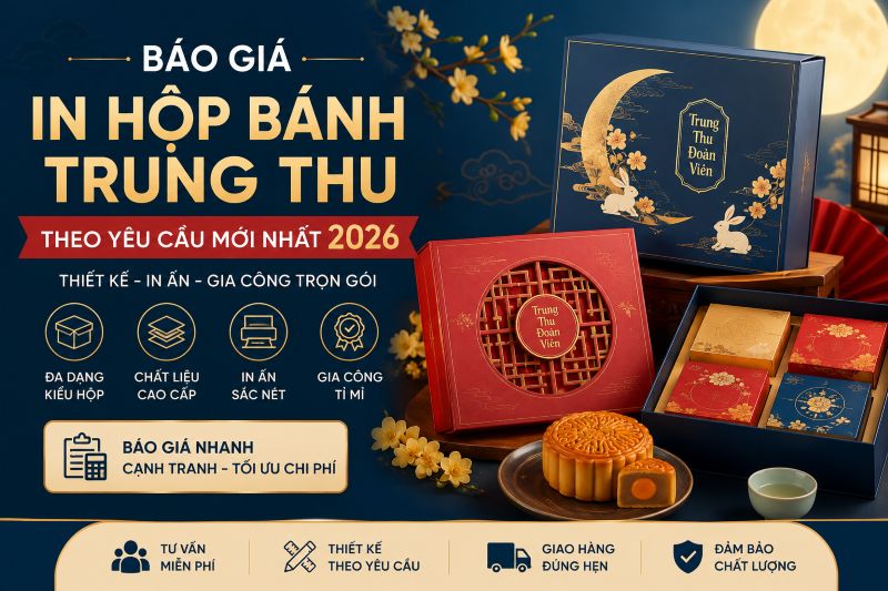 Báo giá in hộp bánh trung thu theo yêu cầu mới nhất 2026